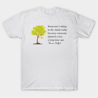 Someone is Sitting in the Shade Today Warren Buffett Quotes T-Shirt